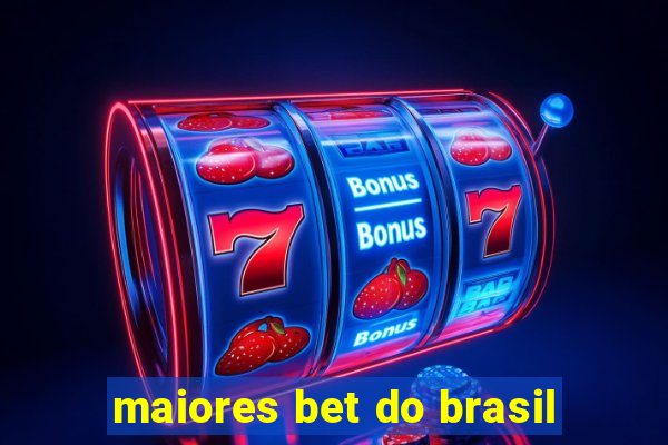 maiores bet do brasil