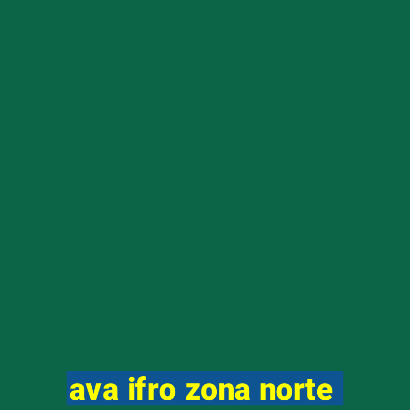 ava ifro zona norte