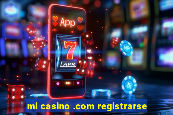 mi casino .com registrarse