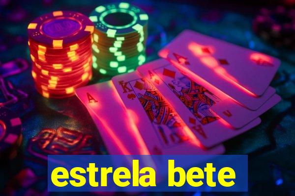 estrela bete