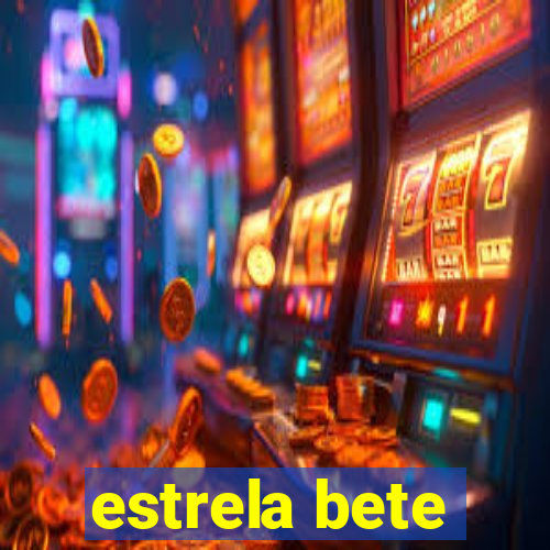 estrela bete