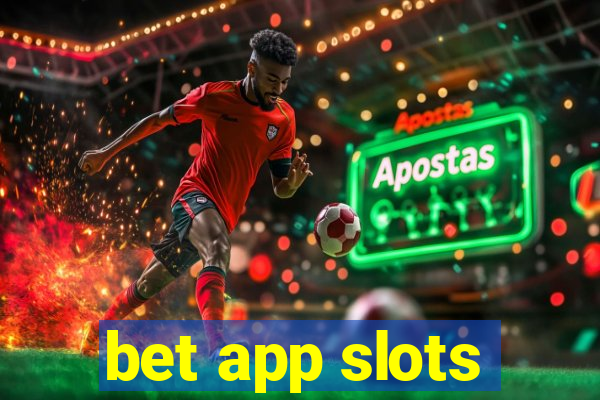 bet app slots