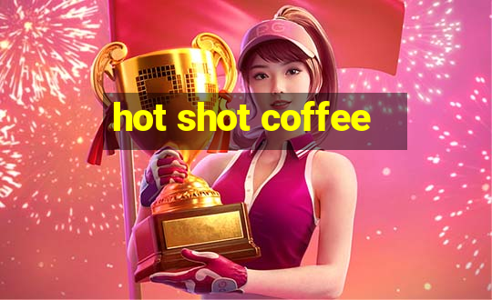 hot shot coffee