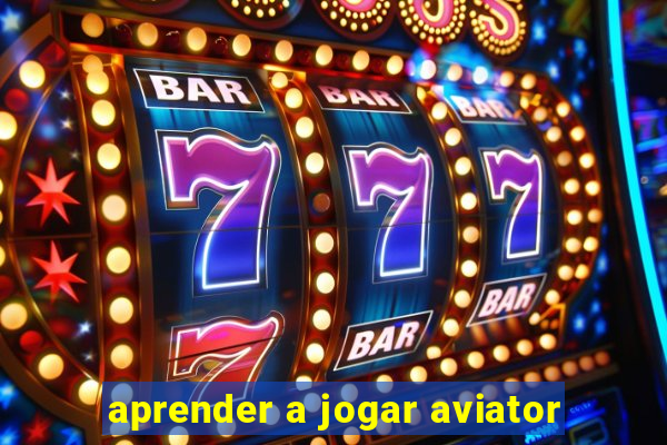 aprender a jogar aviator