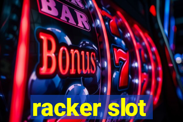 racker slot