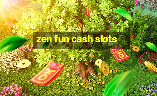 zen fun cash slots