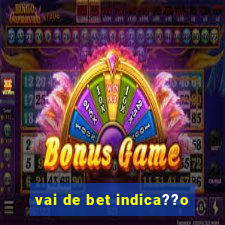 vai de bet indica??o