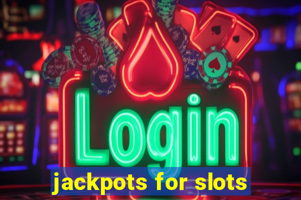 jackpots for slots