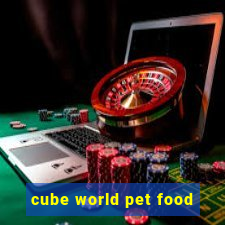 cube world pet food