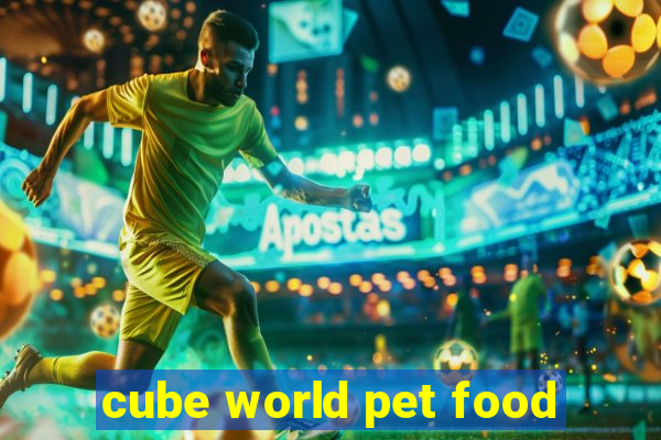 cube world pet food