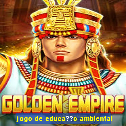 jogo de educa??o ambiental