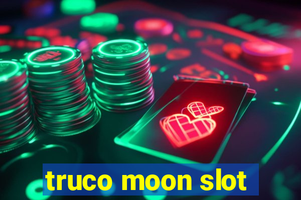 truco moon slot