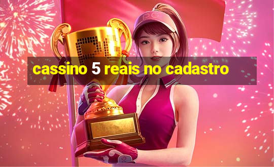 cassino 5 reais no cadastro