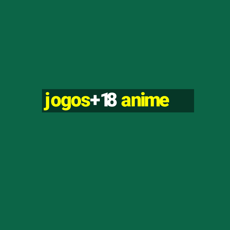 jogos+18 anime