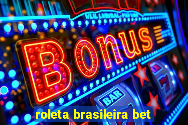 roleta brasileira bet