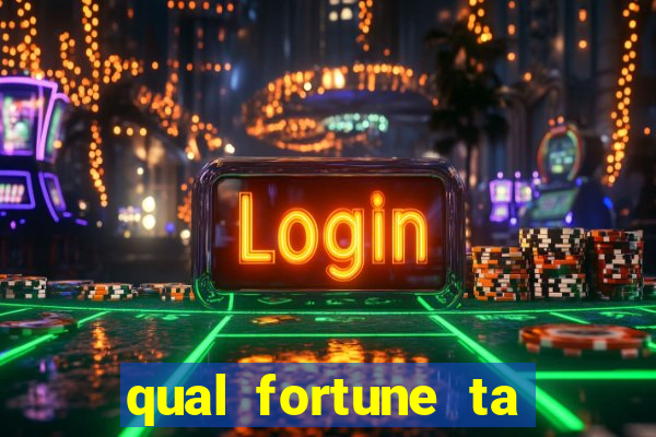 qual fortune ta pagando agora