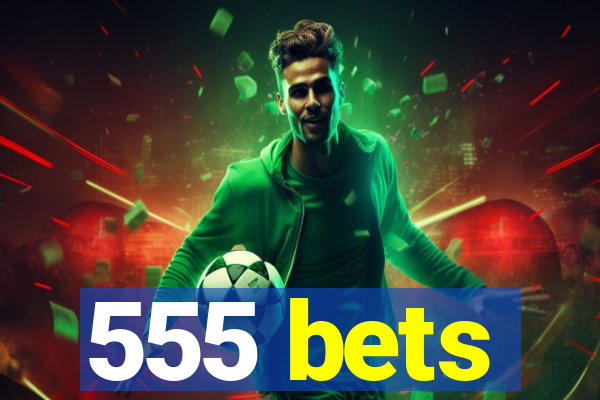 555 bets