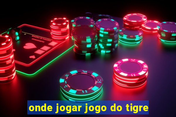 onde jogar jogo do tigre