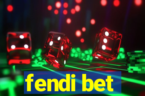 fendi bet