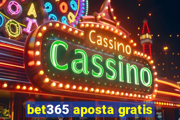 bet365 aposta gratis