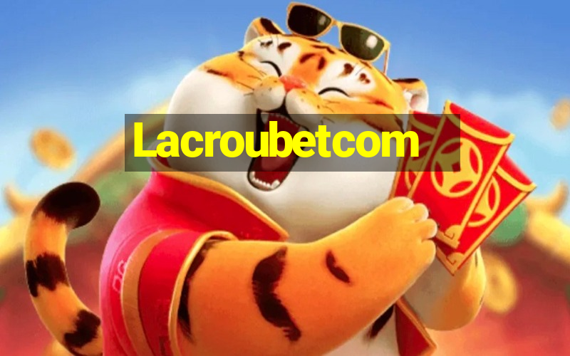 Lacroubetcom