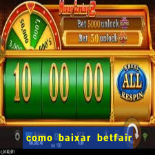 como baixar betfair no celular