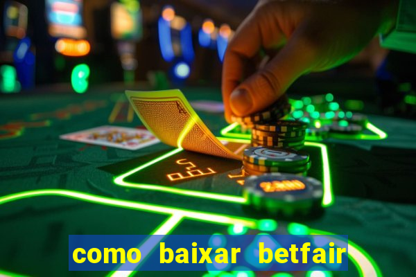 como baixar betfair no celular