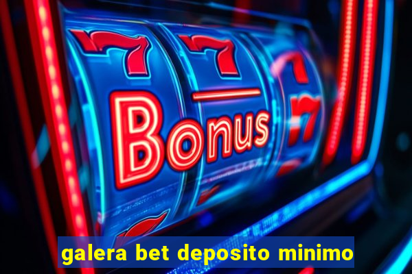 galera bet deposito minimo