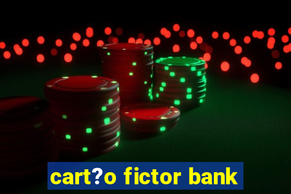 cart?o fictor bank