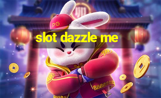 slot dazzle me