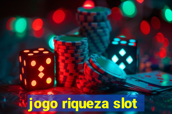 jogo riqueza slot