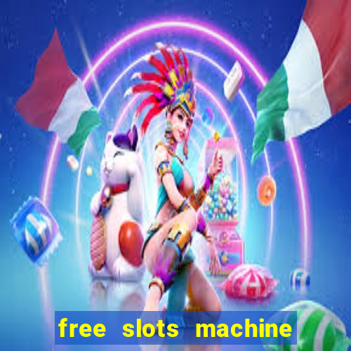 free slots machine to play