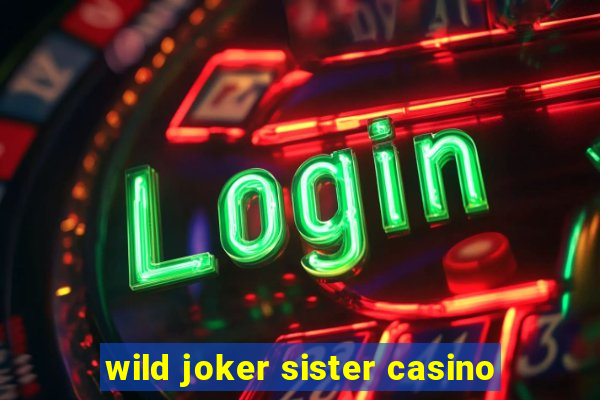 wild joker sister casino