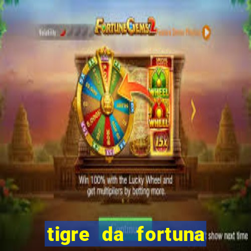 tigre da fortuna é confiável