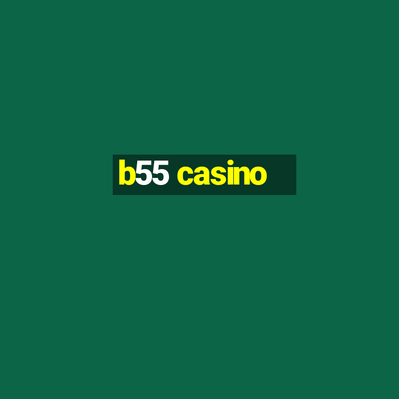 b55 casino