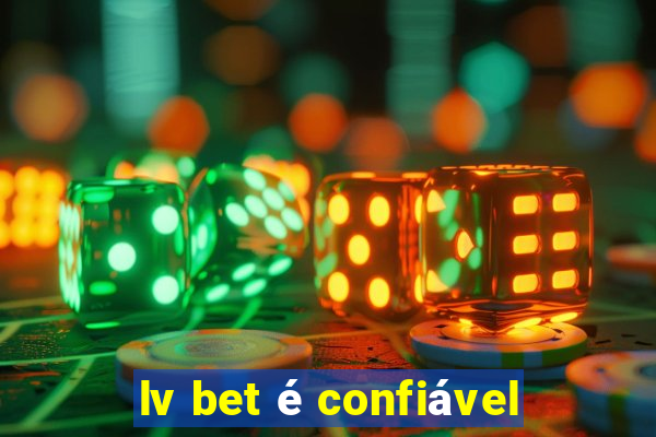 lv bet é confiável