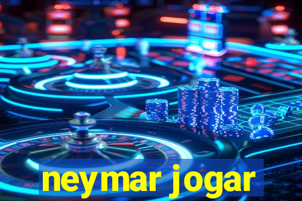 neymar jogar