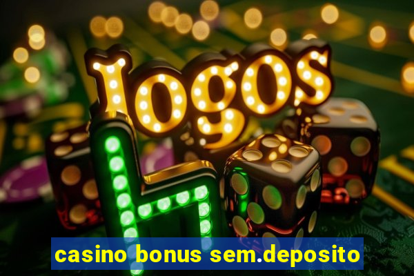 casino bonus sem.deposito