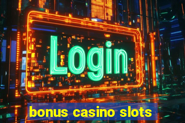 bonus casino slots