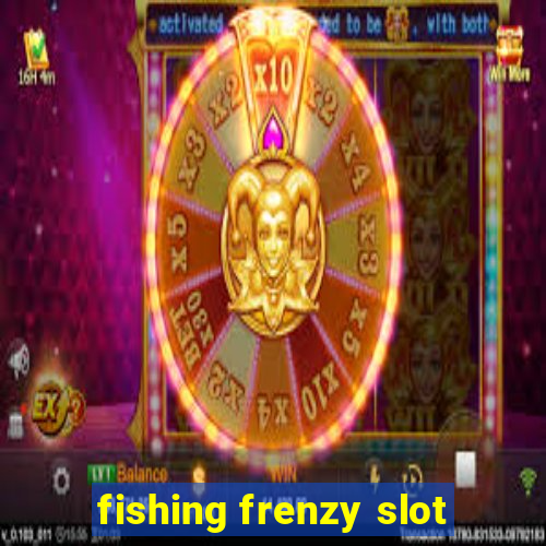 fishing frenzy slot