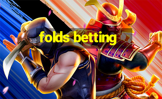 folds betting