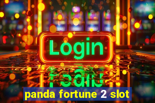 panda fortune 2 slot