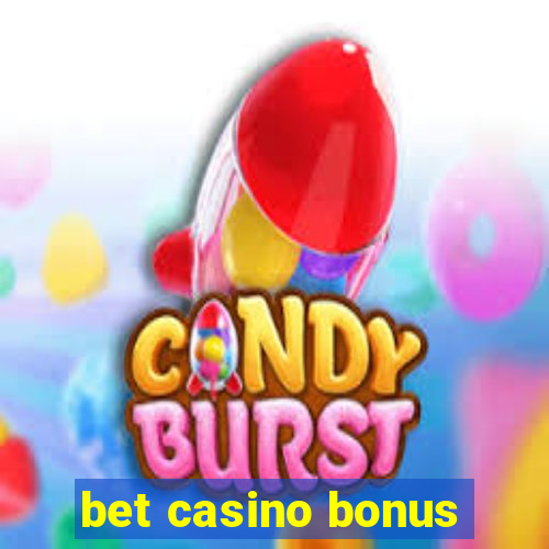 bet casino bonus