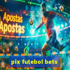 pix futebol bets