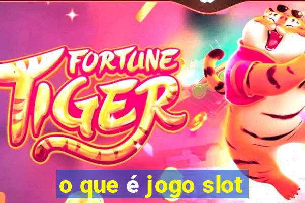 o que é jogo slot