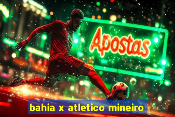 bahia x atletico mineiro