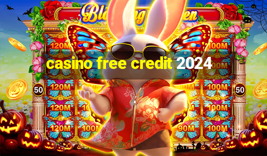 casino free credit 2024