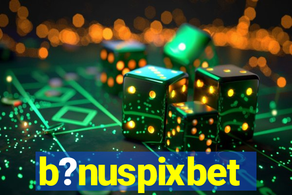 b?nuspixbet