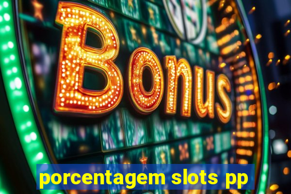 porcentagem slots pp