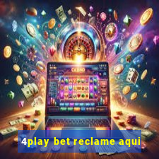 4play bet reclame aqui